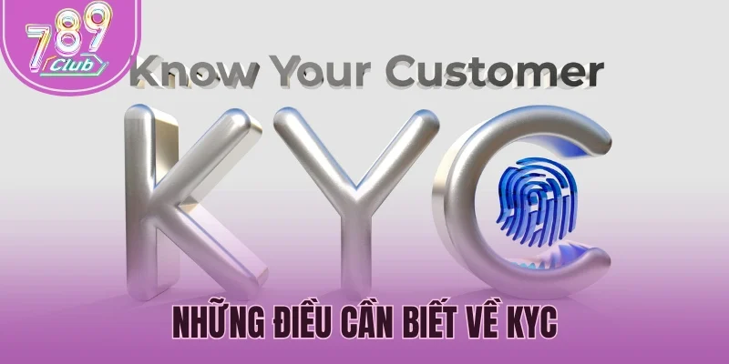 Những điều cần biết về KYC 